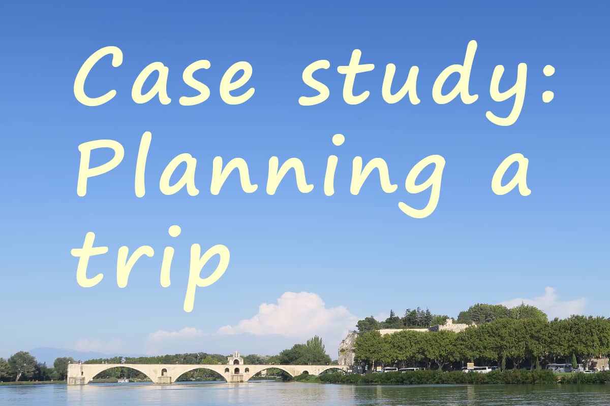 Case Study: Planning a Trip