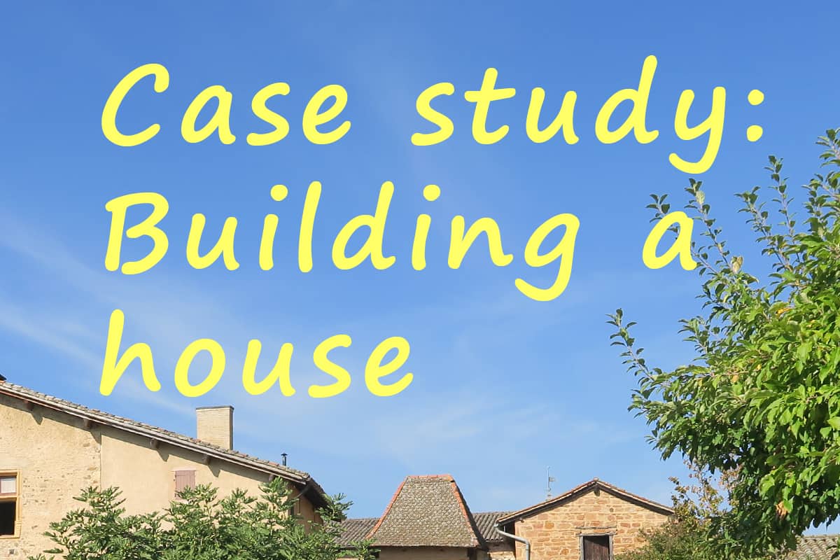 Case Study: Building a House