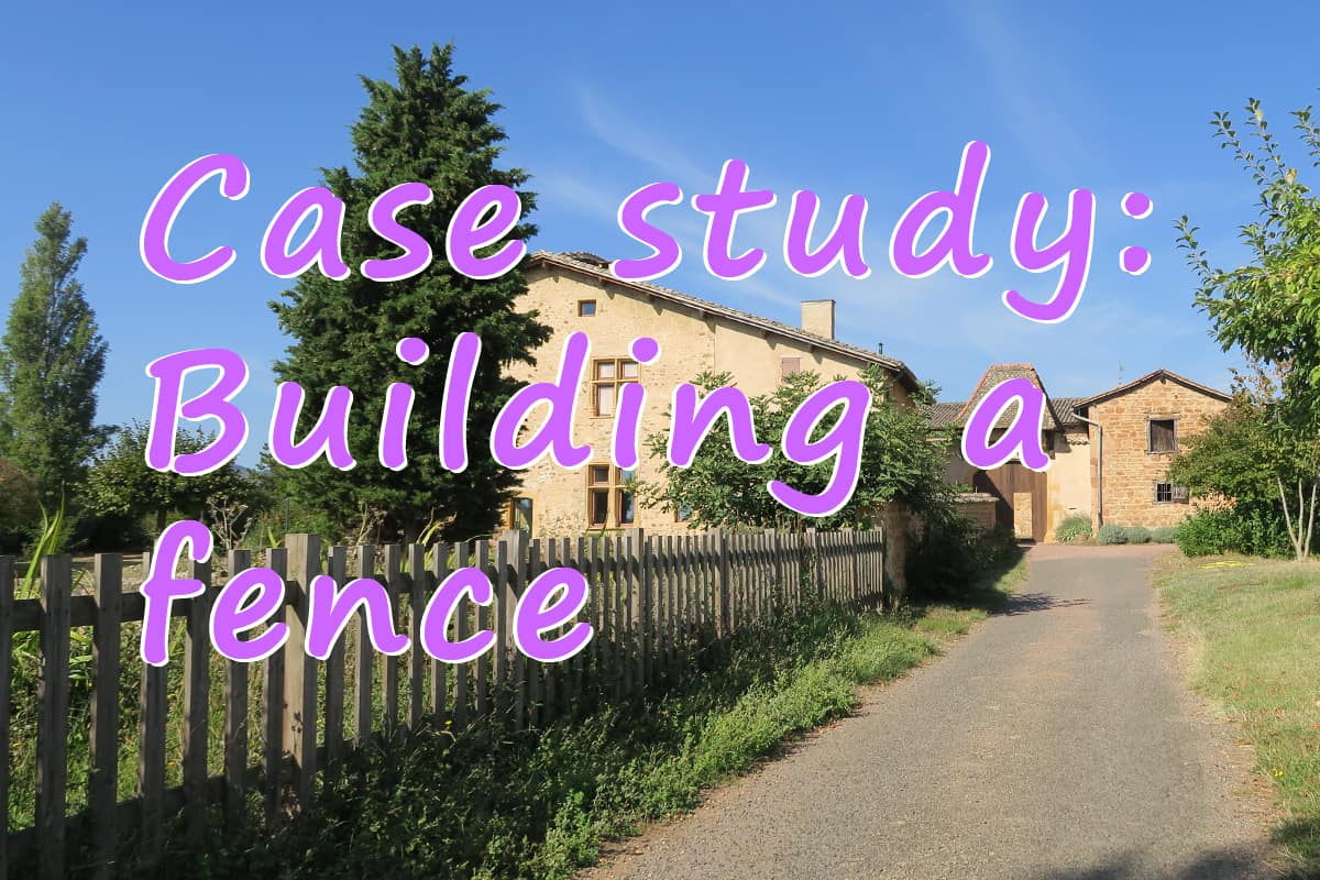 Case Study: Building a Fence